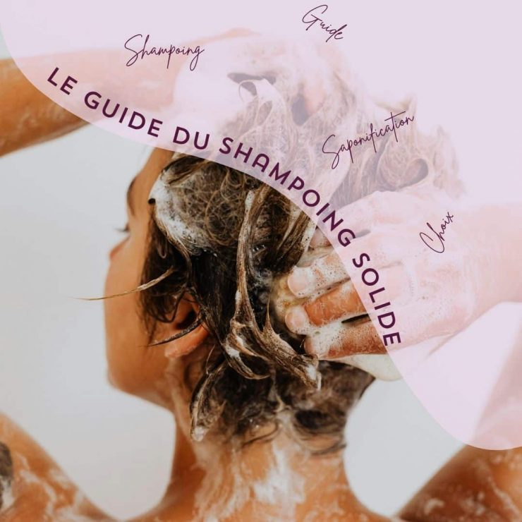 Shampoing solide comment choisir